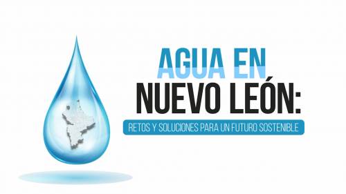 "Agua en Nuevo León: Retos y soluciones para un futuro sostenible"| Milenio Foros