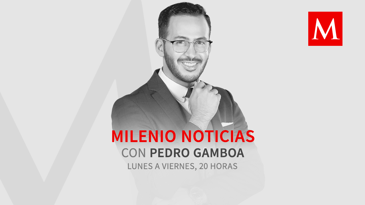 Milenio Noticias, con Pedro Gamboa
