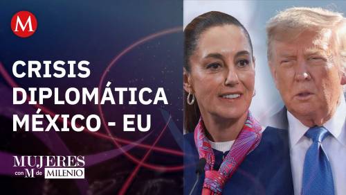 La crisis diplomática México - Estados Unidos