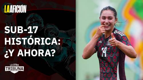 Sub-17 Femenil: semifinales y silencio. ¿Por qué no hay apoyo?