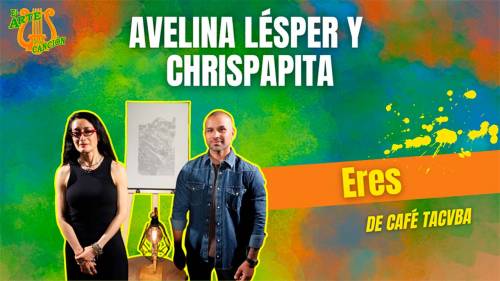 "Eres" Entrevista con Avelina Lésper